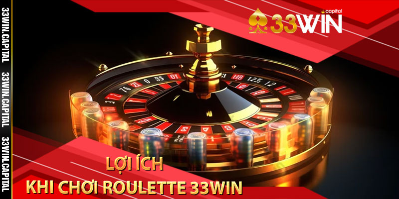 Những lợi ích độc quyền khi chơi Roulette 33win
